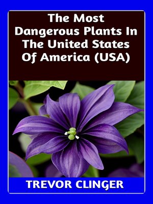 cover image of The Most Dangerous Plants In the United States of America (USA)